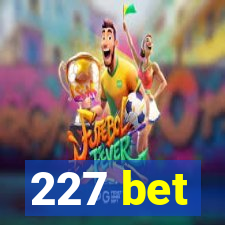 227 bet